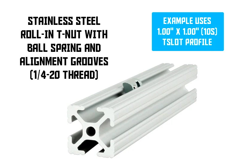 10S Roll-In T-Nuts w/ Ball Spring & Alignment Grooves - Stainless Steel (1/4-20 Thread)