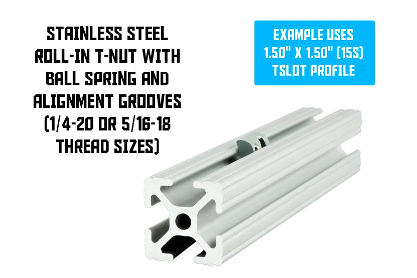 15S Roll-In T-Nuts w/ Ball Spring & Alignment Grooves - Stainless Steel (5/16-18 & 1/4-20 Thread)